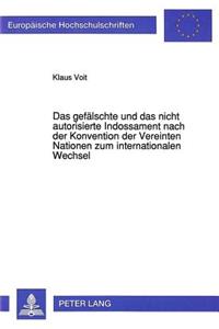 Das gefaelschte und das nicht autorisierte Indossament nach der Konvention der Vereinten Nationen zum internationalen Wechsel