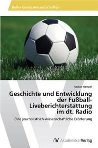 Geschichte und Entwicklung der Fußball-Liveberichterstattung im dt. Radio