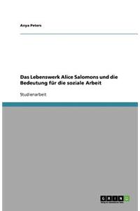 Das Lebenswerk Alice Salomons und die Bedeutung für die soziale Arbeit