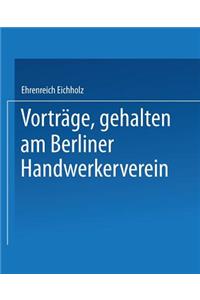 Vorträge, gehalten im Berliner Handwerkerverein