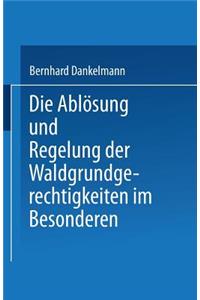 Die Ablösung und Regelung der Waldgrundgerechtigkeiten