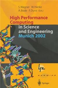 High Performance Computing in Science and Engineering, Munich 2002: Transactions of the First Joint Hlrb and Konwihr Status and Result Workshop, October 10-11, 2002, Technical University of Munich, Germany