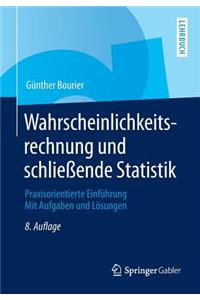 Wahrscheinlichkeitsrechnung Und SchlieÃ?ende Statistik: Praxisorientierte EinfÃ¼hrung. Mit Aufgaben Und LÃ¶sungen