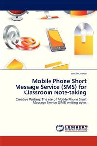 Mobile Phone Short Message Service (SMS) for Classroom Note-Taking