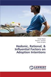 Hedonic, Rational, & Influential Factors on Adoption Intentions