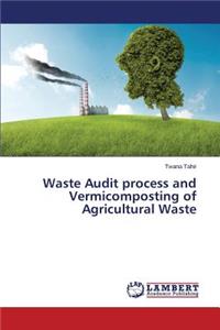 Waste Audit Process and Vermicomposting of Agricultural Waste