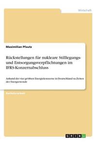 Rückstellungen für nukleare Stilllegungs- und Entsorgungsverpflichtungen im IFRS-Konzernabschluss