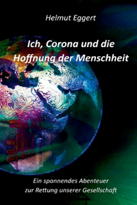 Ich, Corona und die Hoffnung der Menschheit
