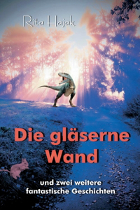 Die gläserne Wand