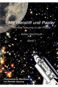 Mit Bleistift und Papier - Remote Viewing in der Praxis. Band 1.