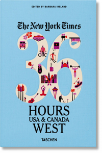 Nyt. 36 Hours. États-Unis Et Canada. Ouest