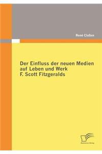 Der Einfluss der neuen Medien auf Leben und Werk F. Scott Fitzgeralds