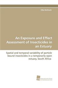 Exposure and Effect Assessment of Insecticides in an Estuary