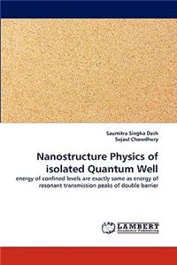 Nanostructure Physics of isolated Quantum Well