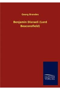 Benjamin Disraeli (Lord Beaconsfield)