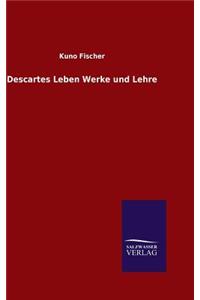 Descartes Leben Werke und Lehre