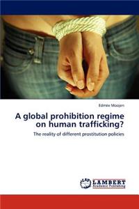 Global Prohibition Regime on Human Trafficking?