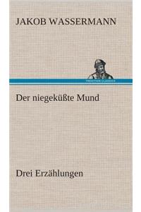 niegeküßte Mund Drei Erzählungen