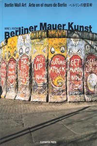 Berliner Mauer Kunst =: Berlin's wall art = Arte en el muro de Berlin (German and English Edition)