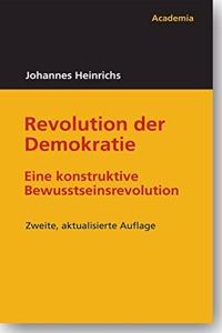 Revolution Der Demokratie: Eine Konstruktive Bewusstseinsrevolution