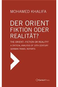 Der Orient - Fiktion oder Realität? / The Orient - Fiction or Reality?