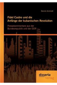 Fidel Castro und die Anfänge der kubanischen Revolution