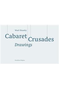 Wael Shawky: Cabaret Crusades Drawings