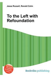 To the Left with Refoundation