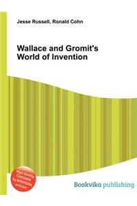 Wallace and Gromit's World of Invention