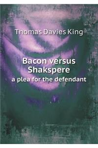 Bacon Versus Shakspere a Plea for the Defendant