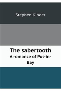 The Sabertooth a Romance of Put-In-Bay