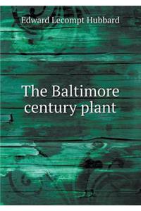 The Baltimore Century Plant