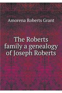 The Roberts Family a Genealogy of Joseph Roberts