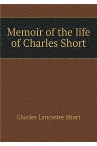 Memoir of the Life of Charles Short