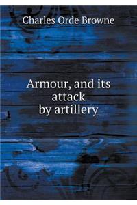 Armour, and Its Attack by Artillery