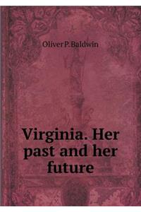 Virginia. Her Past and Her Future