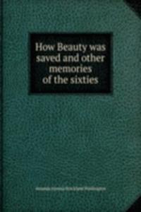 HOW BEAUTY WAS SAVED AND OTHER MEMORIES