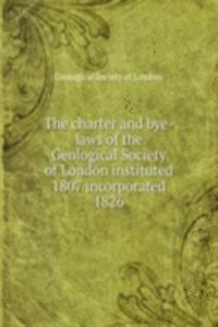 THE CHARTER AND BYE-LAWS OF THE GEOLOGI