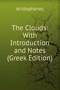 Clouds: With Introduction and Notes (Greek Edition)