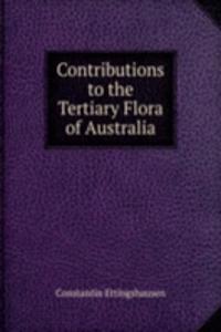 Contributions to the Tertiary Flora of Australia