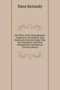 Die Zither in Der Vergangenheit, Gegenwart Und Zukunft