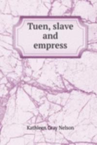 Tuen, slave and empress