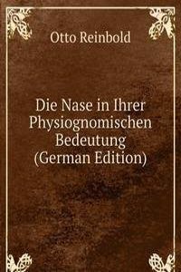 Die Nase in Ihrer Physiognomischen Bedeutung (German Edition)