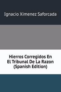 Hierros Corregidos En El Tribunal De La Razon (Spanish Edition)