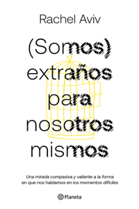(Somos) Extraños Para Nosotros Mismos / Strangers to Ourselves