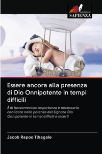 Essere ancora alla presenza di Dio Onnipotente in tempi difficili