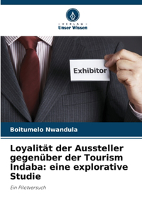 Loyalität der Aussteller gegenüber der Tourism Indaba