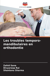 Les troubles temporo-mandibulaires en orthodontie
