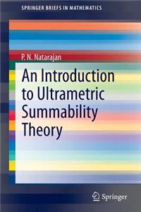 Introduction to Ultrametric Summability Theory