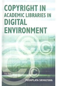 Copyright in Academic Libraries in Digital Environment
